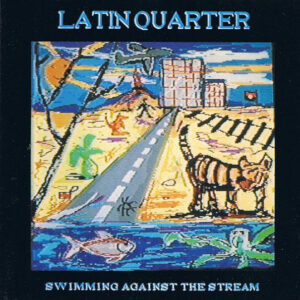 Latin Quarter – Swimming Against The Stream