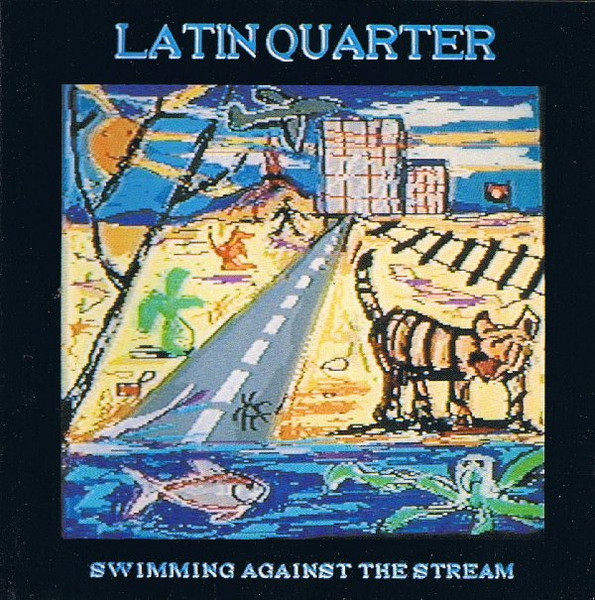 Latin Quarter – Swimming Against The Stream