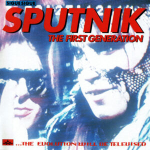 Sigue Sigue Sputnik – The First Generation