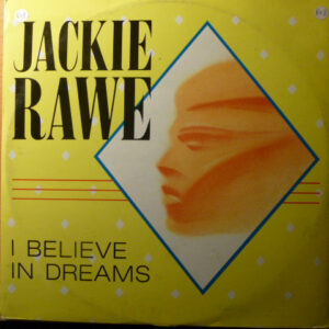 Jackie Rawe –  I Believe In Dreams