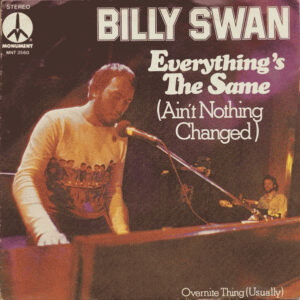 Billy Swan – Everything's The Same (Ain't Nothing Changed)