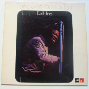 Earl Hines – Fatha & His Flock On Tour