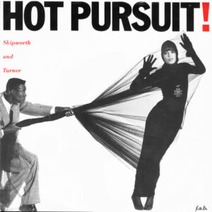 Skipworth & Turner – Hot Pursuit!