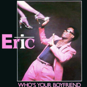 Eric – Who's Your Boyfriend