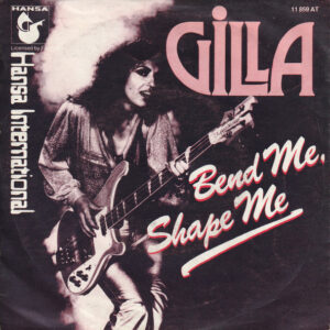 Gilla – Bend Me, Shape Me
