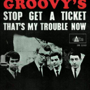 The Groovy's – Stop Get A Ticket / That's My Trouble Now