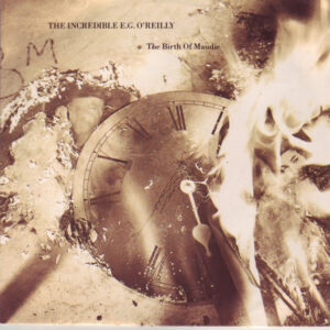 The Incredible E.G. O'Reilly – The Birth Of Maudie