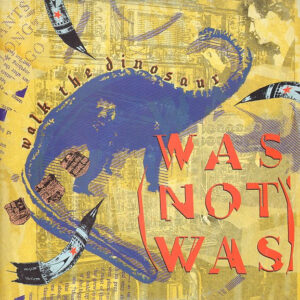 Was (Not Was) – Walk The Dinosaur