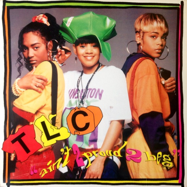 TLC – Ain't 2 Proud 2 Beg