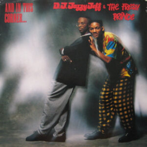 DJ Jazzy Jeff & The Fresh Prince – And In This Corner...