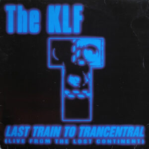 The KLF – Last Train To Trancentral (Live From The Lost Continent)