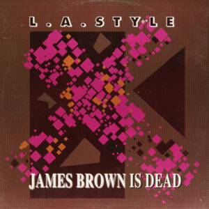 L.A. Style – James Brown Is Dead