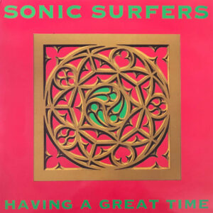 Sonic Surfers – Having A Great Time