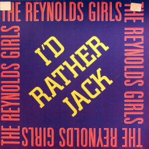 The Reynolds Girls – I'd Rather Jack