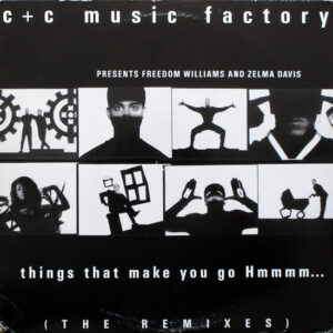 C + C Music Factory, Freedom Williams, Zelma Davis – Things That Make You Go Hmmmm... (The Remixes)