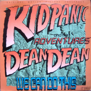 Kid Panic & The Adventures Of Dean Dean – We Can Do This