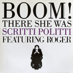 Scritti Politti Featuring Roger Troutman – Boom! There She Was