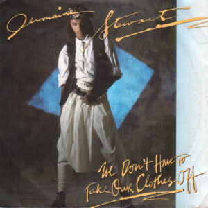 Jermaine Stewart – We Don't Have To Take Our Clothes Off