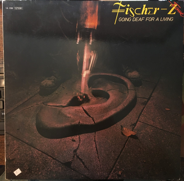 Fischer-Z – Going Deaf For A Living