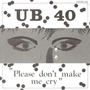 UB40 – Please Don't Make Me Cry