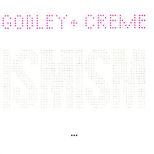 Godley & Creme – Ismism