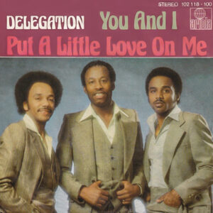 Delegation – Put A Little Love On Me / You And I