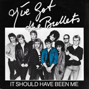 I've Got The Bullets – It Should Have Been Me