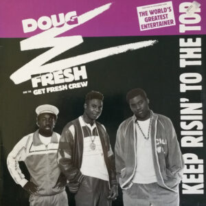 Doug E. Fresh And The Get Fresh Crew – Keep Risin' To The Top
