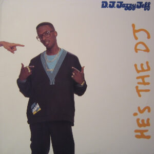 DJ Jazzy Jeff & The Fresh Prince – He's The DJ, I'm The Rapper