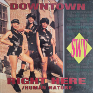 SWV – Downtown / Right Here (Human Nature)