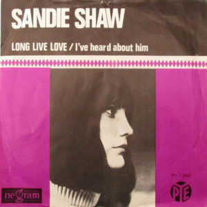 Sandie Shaw – Long Live Love / I've Heard About Him