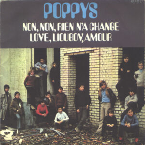Poppys – Non, Non, Rien N'a Changé / Love, Lioubov, Amour