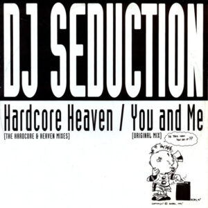 DJ Seduction – Hardcore Heaven / You And Me