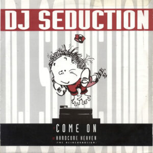 DJ Seduction – Come On / Hardcore Heaven (The Reincarnation)