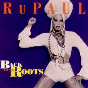 RuPaul – Back To My Roots