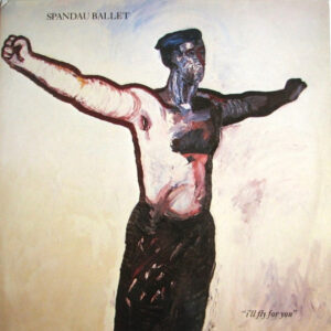 Spandau Ballet – I'll Fly For You