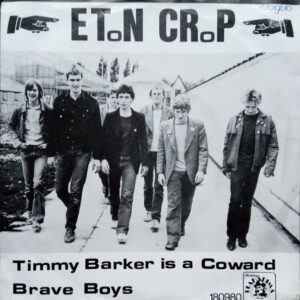 Eton Crop – Timmy Barker Is A Coward