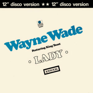 Wayne Wade Featuring King Toast – Lady (12" Disco Version)