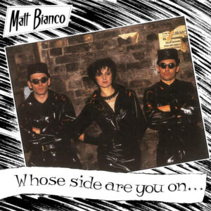 Matt Bianco – Whose Side Are You On ?