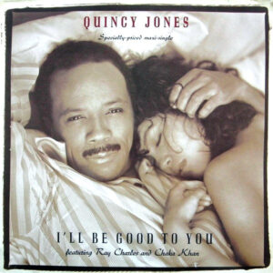 Quincy Jones Featuring  Ray Charles And Chaka Khan – I'll Be Good To You