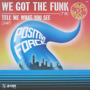 Positive Force – We Got The Funk