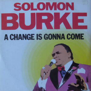 Solomon Burke – A Change Is Gonna Come