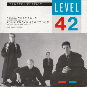 Level 42 – Lessons In Love / Something About You