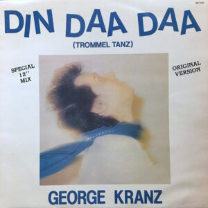 George Kranz – Din Daa Daa (Trommeltanz) (Special 12" Mix Original Version)