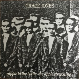 Grace Jones – Nipple To The Bottle / The Apple Stretching