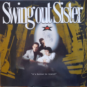 Swing Out Sister – It's Better To Travel